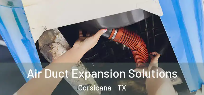  Air Duct Expansion Solutions Corsicana - TX