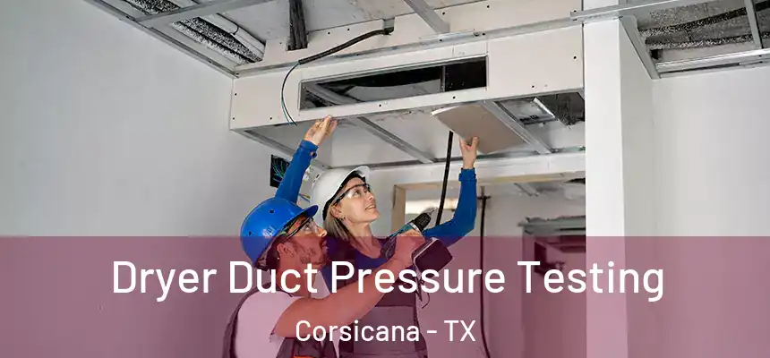  Dryer Duct Pressure Testing Corsicana - TX