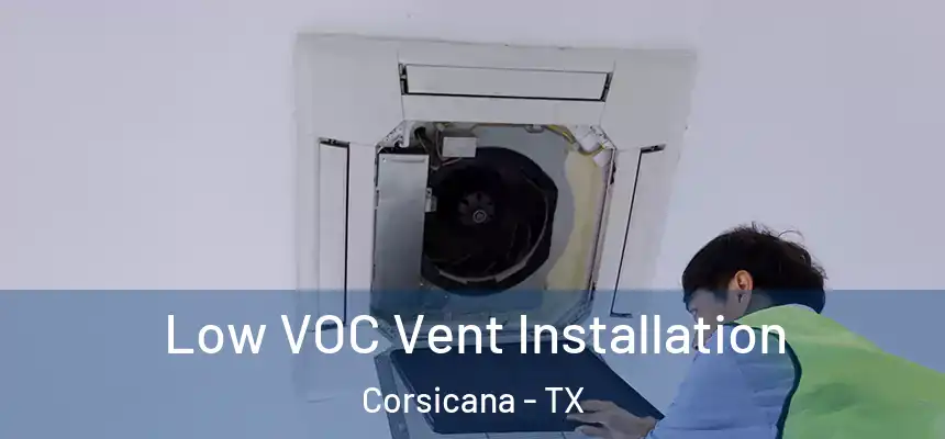  Low VOC Vent Installation Corsicana - TX