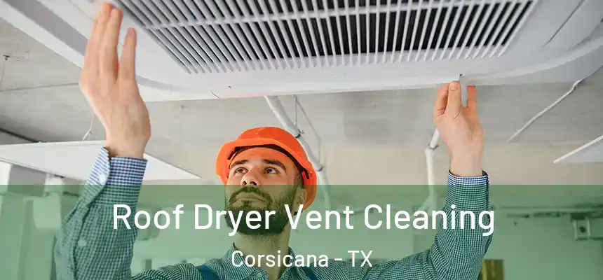  Roof Dryer Vent Cleaning Corsicana - TX