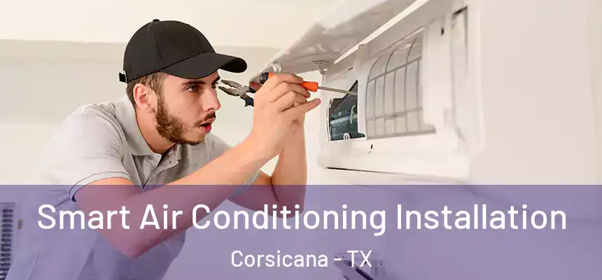  Smart Air Conditioning Installation Corsicana - TX